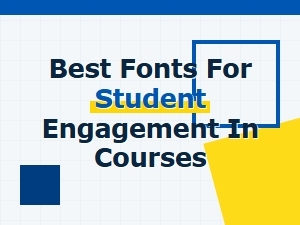 Fonts That Foster Student Engagement in Courses