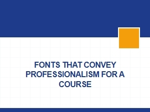 Fonts That Convey Professionalism for a Course