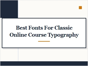 A Guide to Classic Online Course Typography