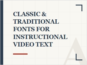 Classic Fonts for Clear Instructional Videos