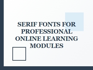 The Professional Elegance of Serif Fonts for Learning